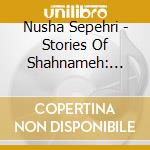Nusha Sepehri - Stories Of Shahnameh: Persian Book Of Kings Pt 2 cd