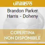 Brandon Parker Harris - Doheny cd