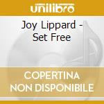 Joy Lippard - Set Free cd musicale di Joy Lippard