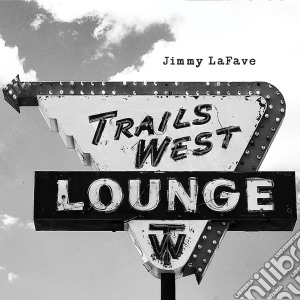 Jimmy Lafave - Trail Four cd musicale di Jimmy Lafave
