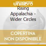 Rising Appalachia - Wider Circles cd musicale di Rising Appalachia