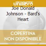 Joe Donald Johnson - Bard's Heart cd musicale di Joe Donald Johnson