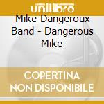 Mike Dangeroux Band - Dangerous Mike cd