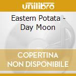 Eastern Potata - Day Moon cd