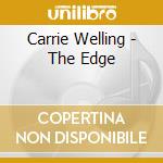 Carrie Welling - The Edge cd musicale di Carrie Welling