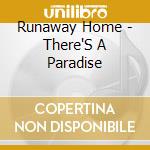 Runaway Home - There'S A Paradise