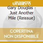Gary Douglas - Just Another Mile (Reissue) cd