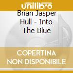 Brian Jasper Hull - Into The Blue cd