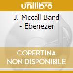 J. Mccall Band - Ebenezer cd