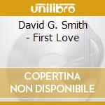 David G. Smith - First Love cd