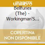 Bellfuries (The) - Workingman'S Bellfuries cd musicale di Bellfuries (The)