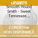 Smooth Hound Smith - Sweet Tennessee Honey cd