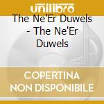 The Ne'Er Duwels - The Ne'Er Duwels cd