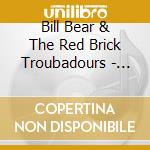 Bill Bear & The Red Brick Troubadours - Just My Style cd