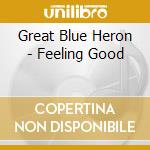 Great Blue Heron - Feeling Good