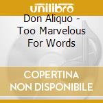 Don Aliquo - Too Marvelous For Words cd musicale di Don Aliquo