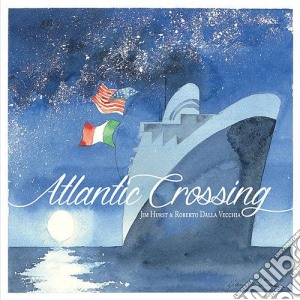 Jim Hurst & Roberto Dalla Vecchia - Atlantic Crossing cd musicale di Jim Hurst & Roberto Dalla Vecchia