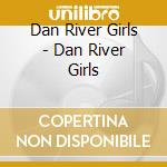 Dan River Girls - Dan River Girls cd