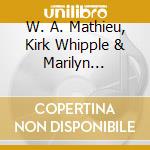 W. A. Mathieu, Kirk Whipple & Marilyn Morales - 5:4 cd
