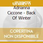 Adrianna Ciccone - Back Of Winter cd musicale di Adrianna Ciccone