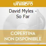David Myles - So Far cd musicale di David Myles