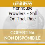 Henhouse Prowlers - Still On That Ride cd