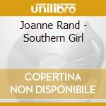 Joanne Rand - Southern Girl cd musicale di Joanne Rand