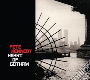 Pete Kennedy - Heart Of Gotham cd musicale di Pete Kennedy