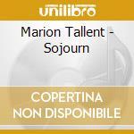 Marion Tallent - Sojourn cd musicale di Marion Tallent