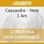 Cassandra - Here I Am cd