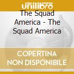 The Squad America - The Squad America cd