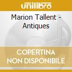 Marion Tallent - Antiques cd musicale di Marion Tallent