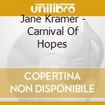 Jane Kramer - Carnival Of Hopes cd musicale di Jane Kramer