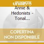 Annie & Hedonists - Tonal Indulgence cd musicale di Annie & Hedonists