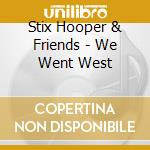 Stix Hooper & Friends - We Went West cd