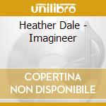 Heather Dale - Imagineer cd musicale di Heather Dale