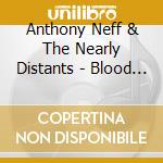 Anthony Neff & The Nearly Distants - Blood Beneath The Sun cd