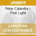 Peter Calandra - First Light cd