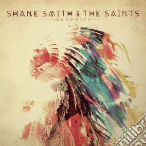 Shane Smith & The Saints - Geronimo cd musicale di Shane & The Saints Smith