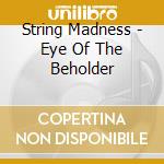 String Madness - Eye Of The Beholder cd
