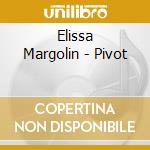 Elissa Margolin - Pivot cd