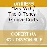 Mary Witt / The O-Tones - Groove Duets cd