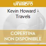Kevin Howard - Travels