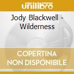 Jody Blackwell - Wilderness cd musicale di Jody Blackwell