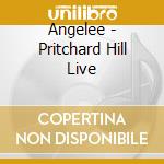 Angelee - Pritchard Hill Live cd musicale di Angelee