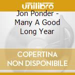 Jon Ponder - Many A Good Long Year cd