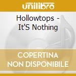 Hollowtops - It'S Nothing cd