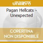 Pagan Hellcats - Unexpected cd musicale di Pagan Hellcats