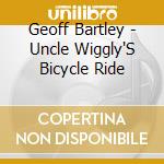 Geoff Bartley - Uncle Wiggly'S Bicycle Ride cd