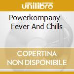 Powerkompany - Fever And Chills cd